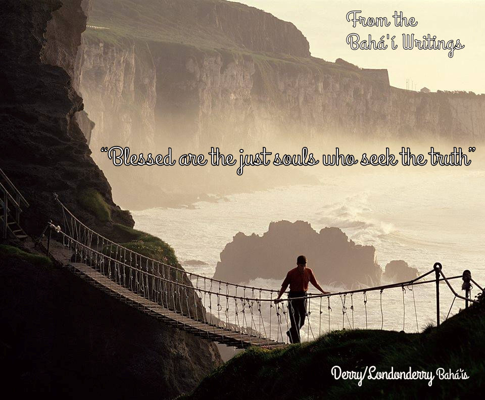 "Blessed are the just souls who seek the truth."