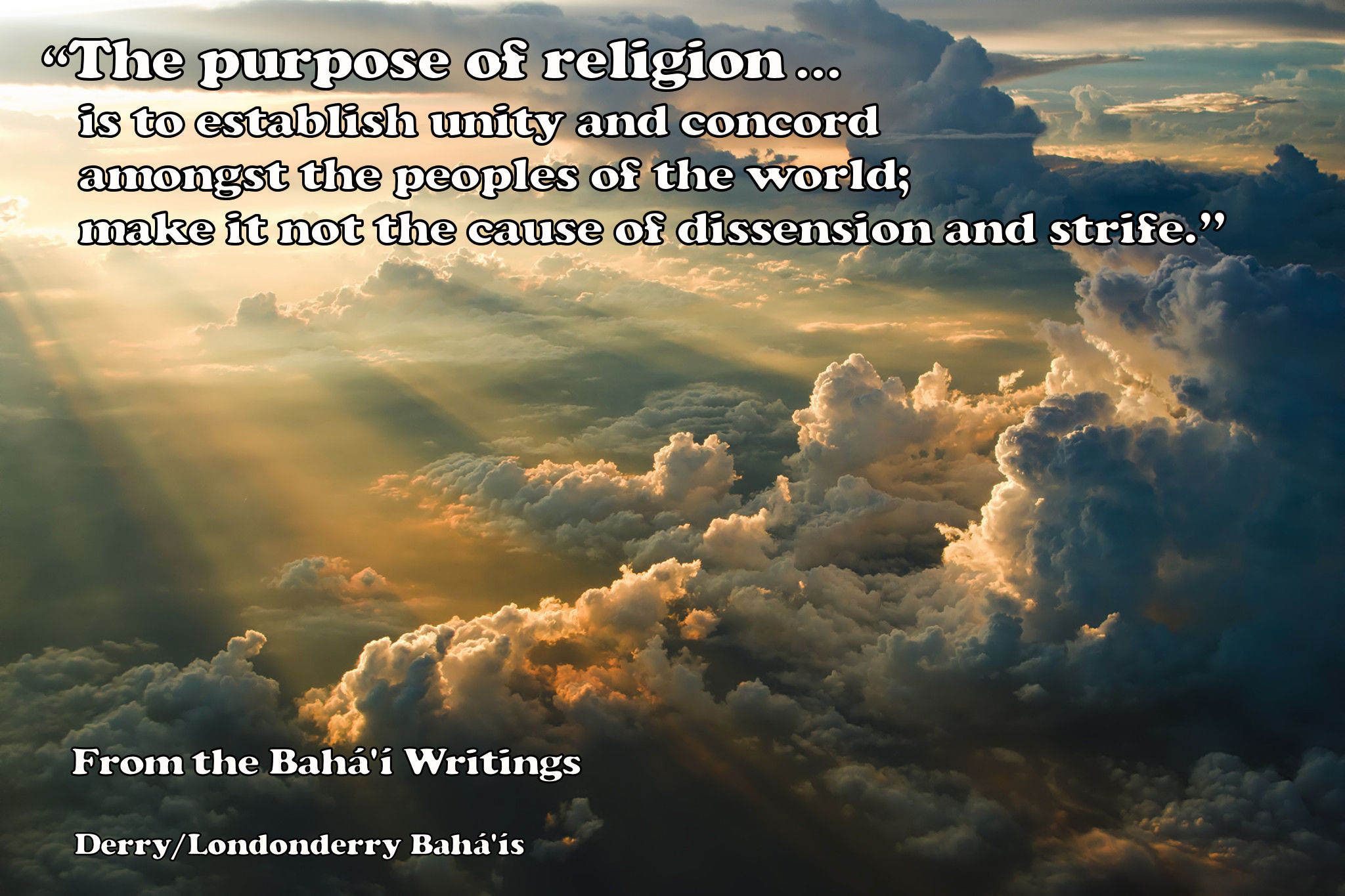 "The purpose of religion … is to establish unity and concord amongst the peoples of the world;"