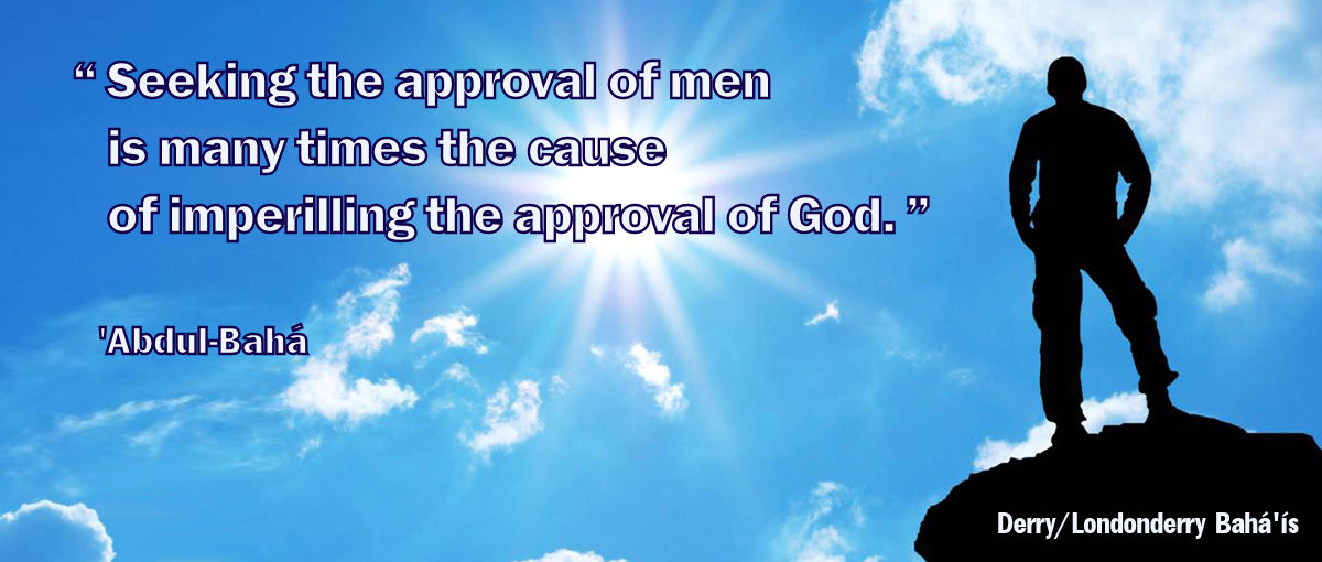 'Seeking the approval of men is many times the cause of imperilling the approval of God.'