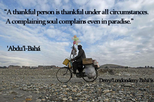 'A thankful person is thankful under all circumstances. A complaining soul complains even in paradise.'