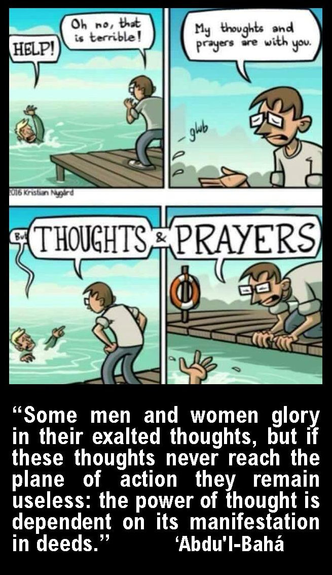 "Some men and women glory in their exalted thoughts, but if these thoughts never reach the plane of action they remain useless: the power of thought is dependent on its manifestation in deeds."