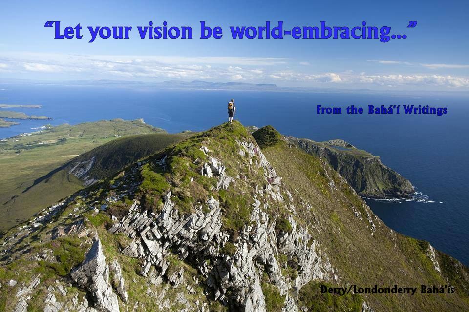 “Let your vision be world-emvracing...”